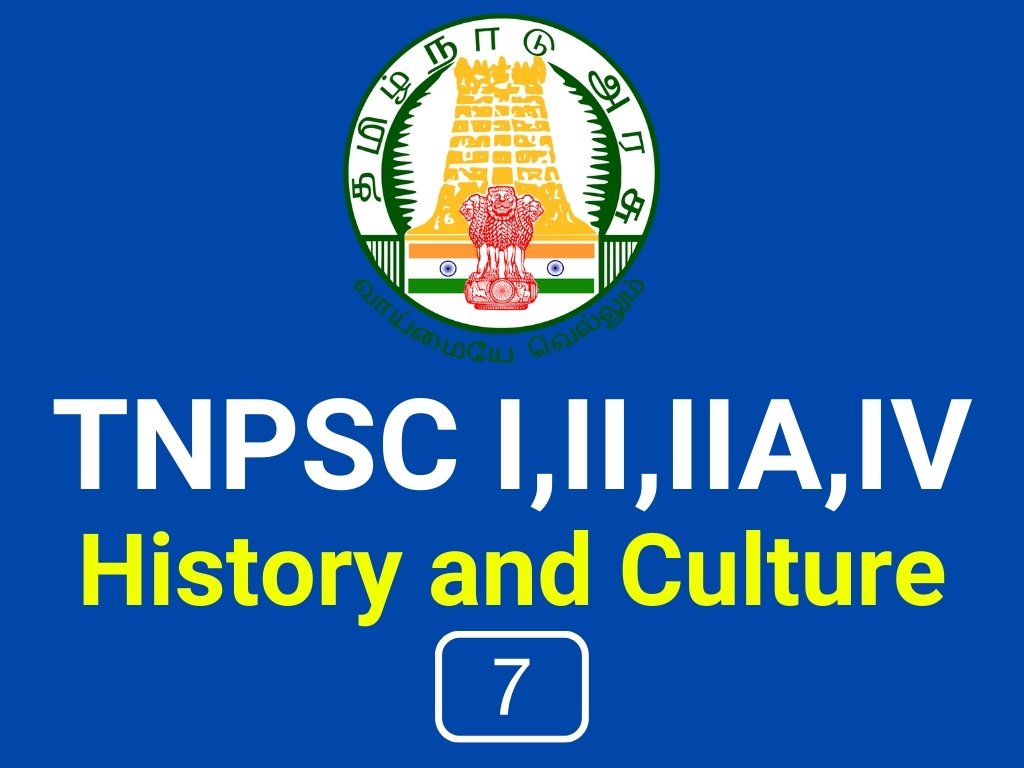 TNPSC I,II, IIA, IV History and Culture 7